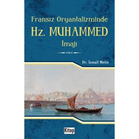 Fransız Oryantalizminde Hz. Muhammed İmajı - İsmail Metin