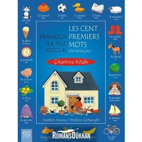 FRANSIZCA İLK YÜZ SÖZCÜK ÇIKARTMA KITABI LES CENT PREMIERS MOT EN FRANÇAIS - HEATHER AMERY;STEPHEN CARTWRIGHT