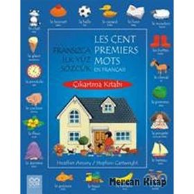FRANSIZCA İLK YÜZ SÖZCÜK ÇIKARTMA KITABI LES CENT PREMIERS MOT EN FRANÇAIS - HEATHER AMERY;STEPHEN CARTWRIGHT