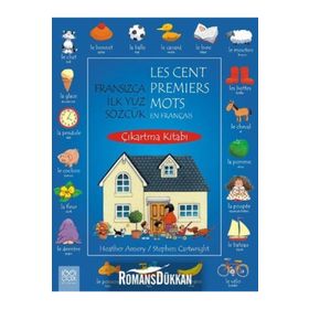 FRANSIZCA İLK YÜZ SÖZCÜK ÇIKARTMA KITABI LES CENT PREMIERS MOT EN FRANÇAIS - HEATHER AMERY;STEPHEN CARTWRIGHT