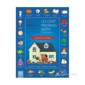 FRANSIZCA İLK YÜZ SÖZCÜK ÇIKARTMA KITABI LES CENT PREMIERS MOT EN FRANÇAIS - HEATHER AMERY;STEPHEN CARTWRIGHT