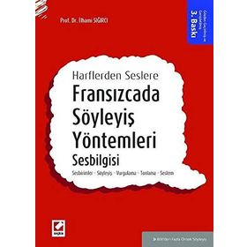 Fransızcada Söyleyiş Yöntemleri Sesbilgisi 3.Baskı Seçkin Yayınları - İlhami Sığırcı