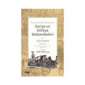 Fransızlara Nazaran Suriye ve Kilikya Muharebeleri - Albay Andrea
