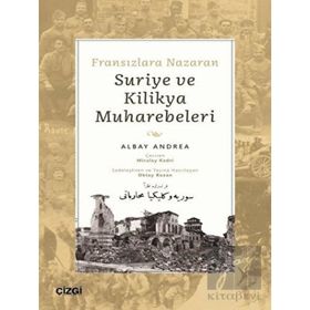 Fransızlara Nazaran Suriye ve Kilikya Muharebeleri - Albay Andrea