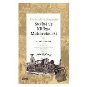 Fransızlara Nazaran Suriye ve Kilikya Muharebeleri - Albay Andrea