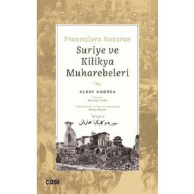 Fransızlara Nazaran Suriye ve Kilikya Muharebeleri - Albay Andrea