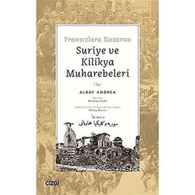 Fransızlara Nazaran Suriye ve Kilikya Muharebeleri - Albay Andrea