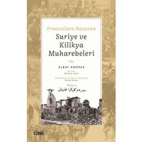 Fransızlara Nazaran Suriye ve Kilikya Muharebeleri - Albay Andrea