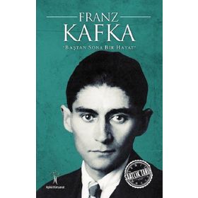Franz Kafka Baştan Sona Bir Hayat - Kolektif