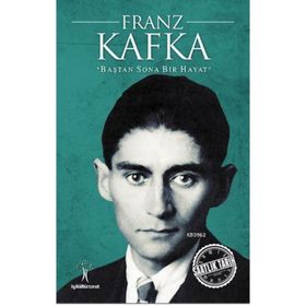Franz Kafka Baştan Sona Bir Hayat - Kolektif