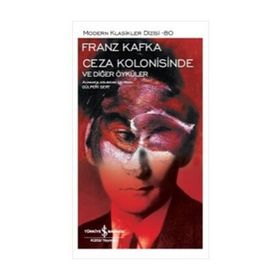 Franz Kafka Ceza Kolonisinde ve Diğer Öyküler İş Bankası Kültür Yayınları