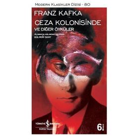 Franz Kafka Ceza Kolonisinde ve Diğer Öyküler İş Bankası Kültür Yayınları
