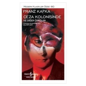 Franz Kafka Ceza Kolonisinde ve Diğer Öyküler İş Bankası Kültür Yayınları