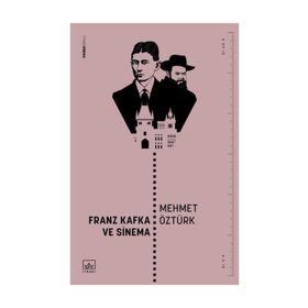 Franz Kafka Ve Sinema - Mehmet Öztürk