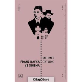 Franz Kafka Ve Sinema - Mehmet Öztürk