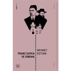 Franz Kafka Ve Sinema - Mehmet Öztürk