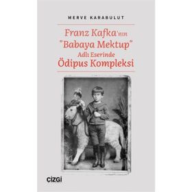 Franz Kafka'nın Babaya Mektup Adlı Eserinde Ödipus Kompleksi - Merve Karabulut