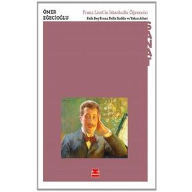 Franz Lisztin İstanbullu Öğrencisi Faik Bey Franz Della Sudda ve Yakın Ailesi - Ömer Eğecioğlu