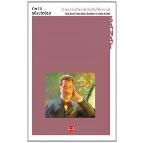 Franz Lisztin İstanbullu Öğrencisi Faik Bey Franz Della Sudda ve Yakın Ailesi - Ömer Eğecioğlu