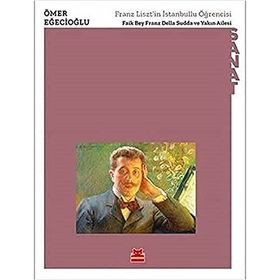 Franz Lisztin İstanbullu Öğrencisi Faik Bey Franz Della Sudda ve Yakın Ailesi - Ömer Eğecioğlu