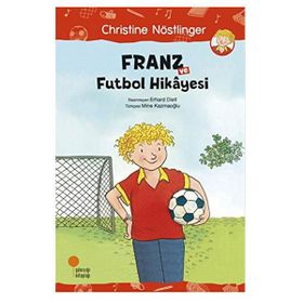 Franz ve Futbol Hikayesi - Christine Nöstlinger