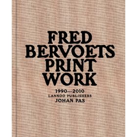 Fred Bervoets Printwork 1990-2010 - Johan Pas