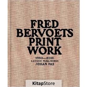 Fred Bervoets Printwork 1990-2010 - Johan Pas