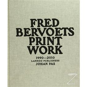 Fred Bervoets Printwork 1990-2010 - Johan Pas