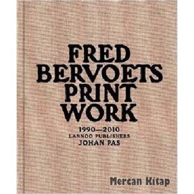 Fred Bervoets Printwork 1990-2010 - Johan Pas