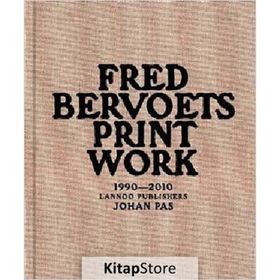 Fred Bervoets Printwork 1990-2010 - Johan Pas