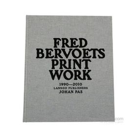 Fred Bervoets Printwork 1990-2010 - Johan Pas