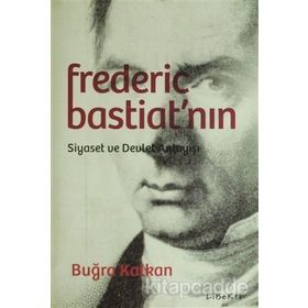Frederic Bastiat'nın Siyaset ve Devlet Anlayışı - Buğra Kalkan