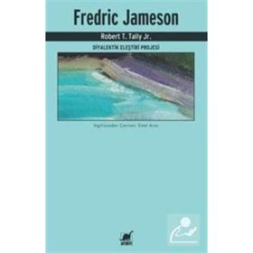 Fredrıc Jameson Diyalektik Eleştiri Projesi - Robert T. Tally Jr.