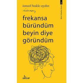 Frekansa Büründüm Beyin Diye Göründüm İsmail Hakkı Aydın