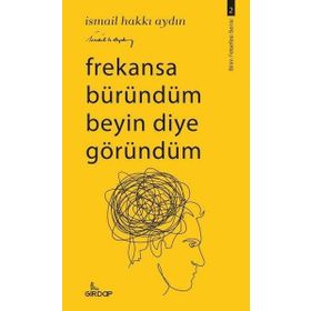 Frekansa Büründüm Beyin Diye Göründüm İsmail Hakkı Aydın