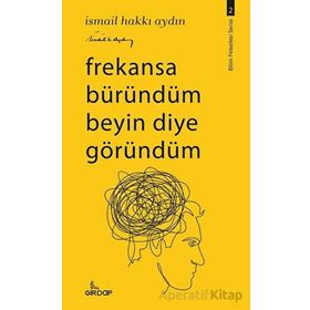 Frekansa Büründüm Beyin Diye Göründüm İsmail Hakkı Aydın