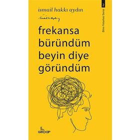 Frekansa Büründüm Beyin Diye Göründüm İsmail Hakkı Aydın