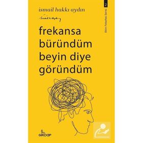 Frekansa Büründüm Beyin Diye Göründüm İsmail Hakkı Aydın