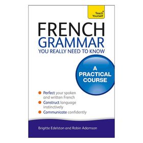 French Grammar You Really Need To Know: Teach Yourself
