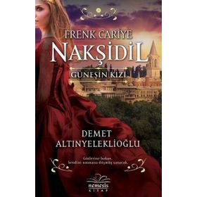Frenk Cariye Nakşidil Güneşin Kızı - Demet Altınyeleklioğlu