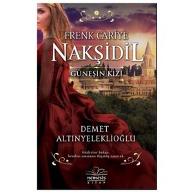 Frenk Cariye Nakşidil Güneşin Kızı - Demet Altınyeleklioğlu