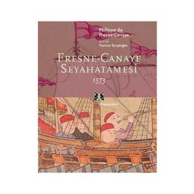 FRESNE-CANAYE SEYAHATNAMESI 1573 - GENEL