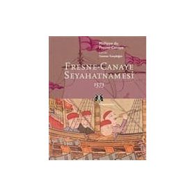 FRESNE-CANAYE SEYAHATNAMESI 1573 - GENEL