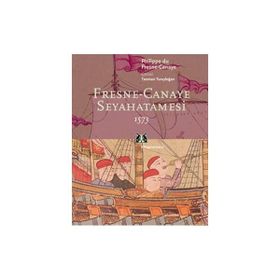 FRESNE-CANAYE SEYAHATNAMESI 1573 - GENEL