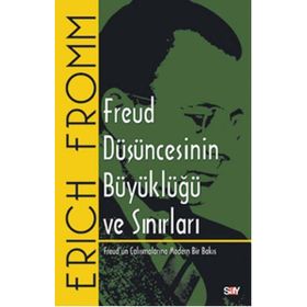 FREUD DÜŞÜNCESİNİN BÜYÜKLÜĞÜ VE SINIRLARI - ERICH FROMM
