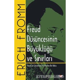 FREUD DÜŞÜNCESİNİN BÜYÜKLÜĞÜ VE SINIRLARI - ERICH FROMM