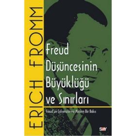 FREUD DÜŞÜNCESİNİN BÜYÜKLÜĞÜ VE SINIRLARI - ERICH FROMM