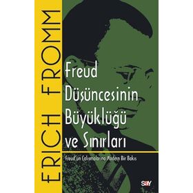 FREUD DÜŞÜNCESİNİN BÜYÜKLÜĞÜ VE SINIRLARI - ERICH FROMM