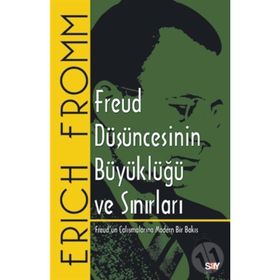 FREUD DÜŞÜNCESİNİN BÜYÜKLÜĞÜ VE SINIRLARI - ERICH FROMM