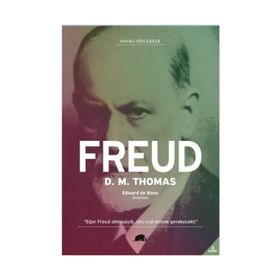 FREUD - HAYATI VE DÜŞÜNCELERİ (HAYALI SÖYLEŞİLER) - D. M. THOMAS